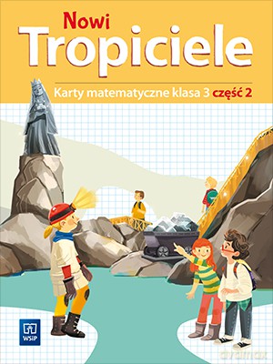 Nowi tropiciele karty matematyczne klasa 3 część 2 edukacja wczesnoszkolna [KSIĄŻKA]
