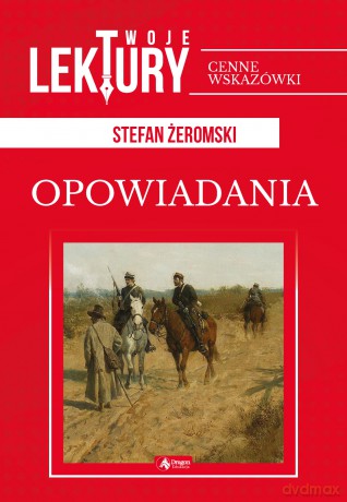 Opowiadania. Twoje lektury - Stefan Żeromski [KSIĄŻKA]