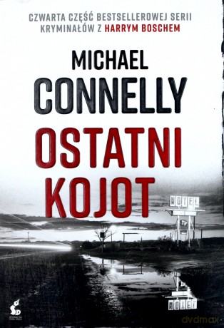 Ostatni Kojot. Harry Bosch (Tom 4) - Michael Connelly [KSIĄŻKA]