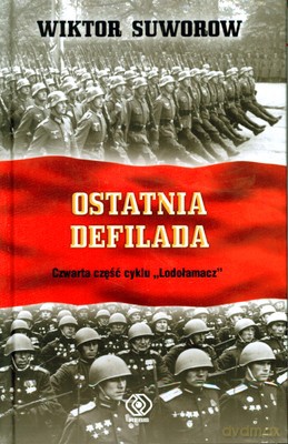 Ostatnia defilada. Lodołamacz (Tom 4) - Wiktor Suworow [KSIĄŻKA]
