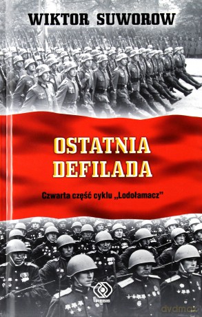 Ostatnia defilada. Lodołamacz (Tom 4) - Wiktor Suworow [KSIĄŻKA]