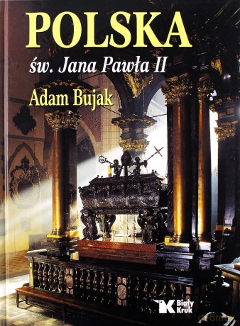 Polska św. Jana Pawła II - Adam Bujak [KSIĄŻKA]
