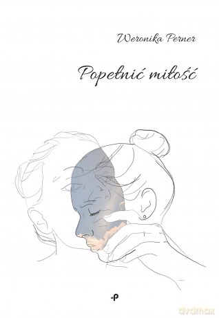 Popełnić miłość - Weronika Perner [KSIĄŻKA]