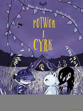 Potwór i cyrk - Mats Strandberg, Sofia Falkenhem [KSIĄŻKA]
