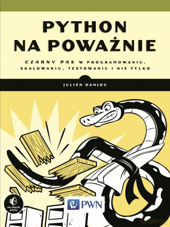 Python na poważnie. Czarny pas w programowaniu, skalowaniu, testowaniu i nie tylko. Programowanie na wesoło - Julien Danjou [KSIĄŻKA]