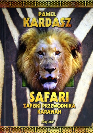 Safari. Zapiski przewodnika karawan - Paweł Kardasz [KSIĄŻKA]