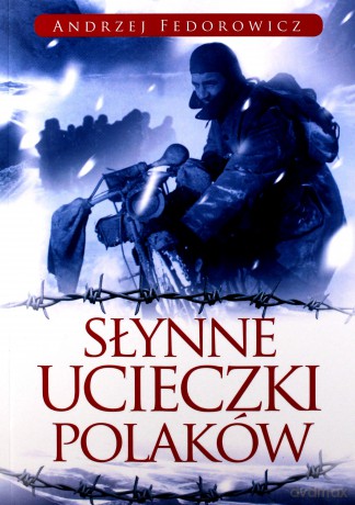 Słynne ucieczki Polaków - Andrzej Fedorowicz [KSIĄŻKA]
