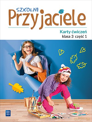 Szkolni przyjaciele karty ćwiczeń klasa 3 część 1 edukacja wczesnoszkolna [KSIĄŻKA]