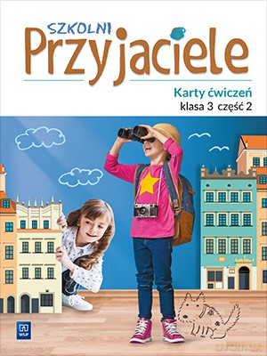 Szkolni przyjaciele karty ćwiczeń klasa 3 część 2 edukacja wczesnoszkolna [KSIĄŻKA]