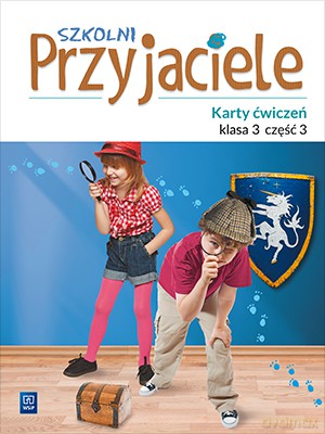 Szkolni przyjaciele karty ćwiczeń klasa 3 część 3 edukacja wczesnoszkolna [KSIĄŻKA]