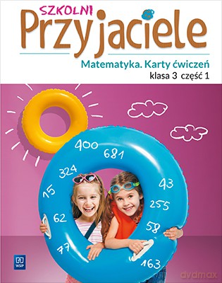 Szkolni przyjaciele matematyka karty ćwiczeń klasa 3 część 1 edukacja wczesnoszkolna [KSIĄŻKA]