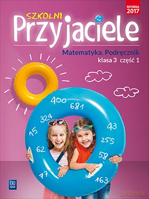 Szkolni przyjaciele matematyka podręcznik klasa 3 część 1 edukacja wczesnoszkolna [KSIĄŻKA]