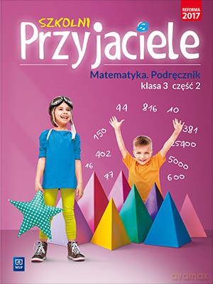 Szkolni przyjaciele matematyka podręcznik klasa 3 część 2 edukacja wczesnoszkolna [KSIĄŻKA]