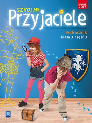 Szkolni przyjaciele podręcznik klasa 3 część 3 edukacja wczesnoszkolna [KSIĄŻKA]