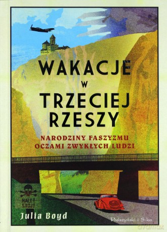 Wakacje w Trzeciej Rzeszy. Narodziny faszyzmu oczami zwykłych ludzi - Julia Boyd [KSIĄŻKA]