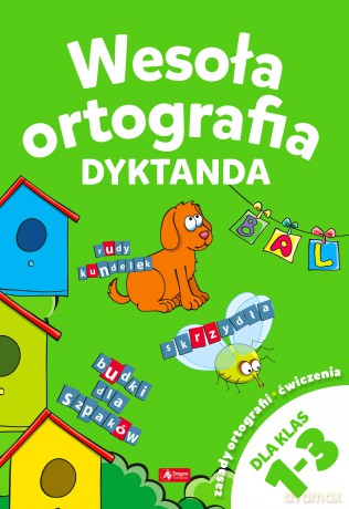 Wesoła ortografia. Dyktanda dla klas 1-3 [KSIĄŻKA]