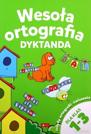Wesoła ortografia. Dyktanda dla klas 1-3 [KSIĄŻKA]
