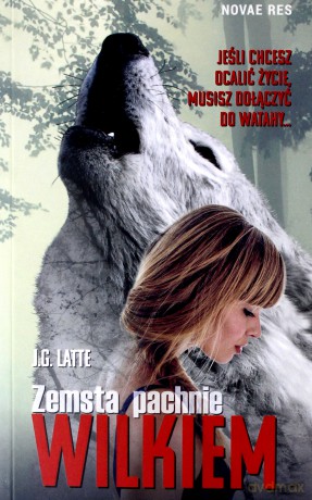 Zemsta pachnie wilkiem - J.G. Latte [KSIĄŻKA]