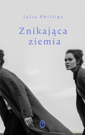 Znikająca ziemia - Julia Phillips [KSIĄŻKA]