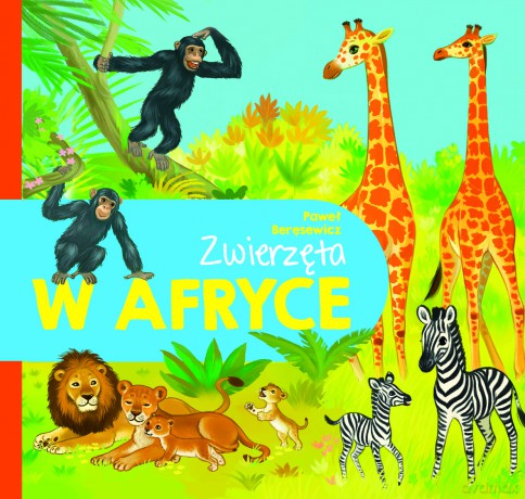 Zwierzęta w Afryce - Paweł Beręsewicz [KSIĄŻKA]