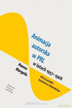 Animacja autorska w PRL w latach 1957-68 - Hanna Margolis [KSIĄŻKA]