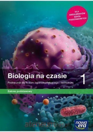 Biologia LO 1 Na czasie Podręcznik zakres podstawowy - Anna Helmin, Jolanta Holeczek [KSIĄŻKA]