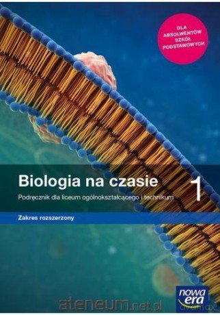 Biologia LO 1 Na czasie Podręcznik zakres rozszerzony - Marek Guzik, Ryszard Kozik, Renata Matuszewska, Władysław Zamachowski [KSIĄŻKA]