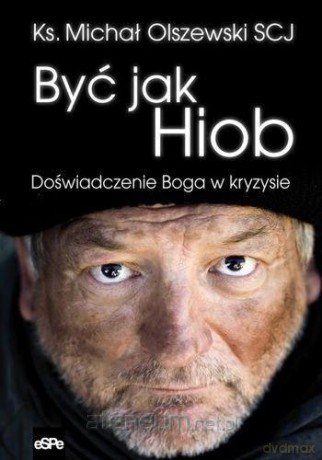 Być jak Hiob - Michał Olszewski [KSIĄŻKA]
