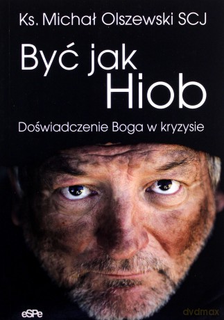 Być jak Hiob - Michał Olszewski [KSIĄŻKA]