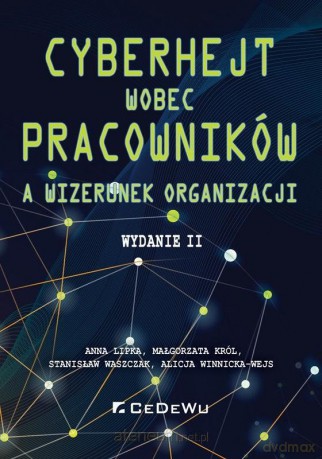 Cyberhejt wobec pracowników a wizerunek organizacji - Anna Lipka, Małgorzata Król, Stanisław Waszczak, Alicja Winnicka-Wejs [KSIĄŻKA]