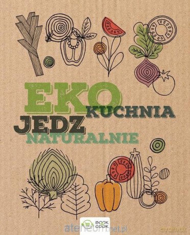 EKO Kuchnia. Jedz naturalnie [KSIĄŻKA]