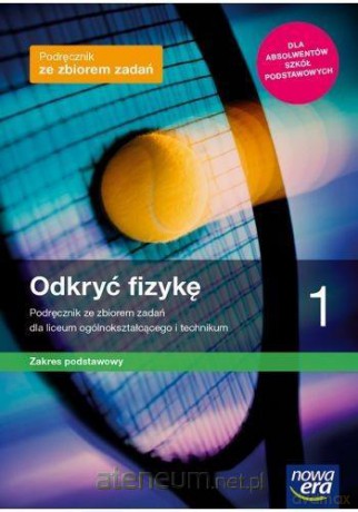 Fizyka LO 1 Odkryć fizykę Podręcznik zakres podstawowy - Marcin Braun, Weronika Śliwa [KSIĄŻKA]