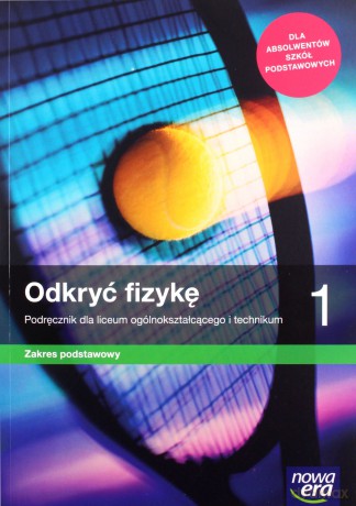 Fizyka LO 1 Odkryć fizykę Podręcznik zakres podstawowy - Marcin Braun, Weronika Śliwa [KSIĄŻKA]
