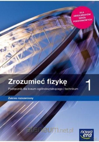 Fizyka LO 1 Zrozumieć fizykę Pod. zakres rozszerzony - Marcin Braun, Agnieszka Byczuk, Krzysztof Byczuk, Elżbieta Wójtowicz [KSIĄŻKA]
