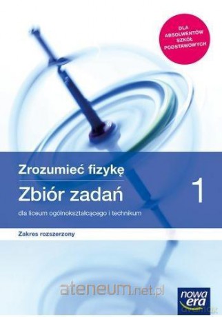 Fizyka LO 1 Zrozumieć fizykę Zbiór zakres rozszerzony - Bogdan Mendel, Janusz Mendel, Teresa Stolecka, Elżbieta Wójtowicz [KSIĄŻKA]