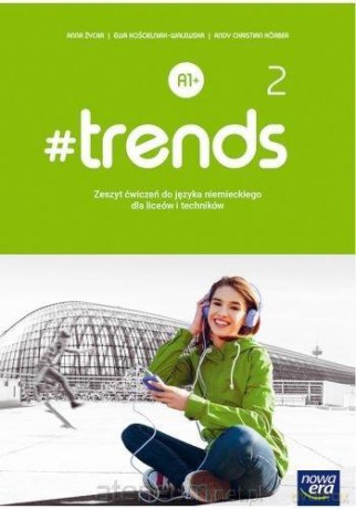 Język niemiecki 2 #trends ćwiczenie - Ewa Kościelniak-Walewska [KSIĄŻKA]