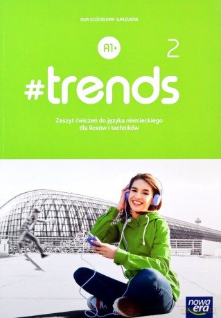 Język niemiecki 2 #trends ćwiczenie - Ewa Kościelniak-Walewska [KSIĄŻKA]