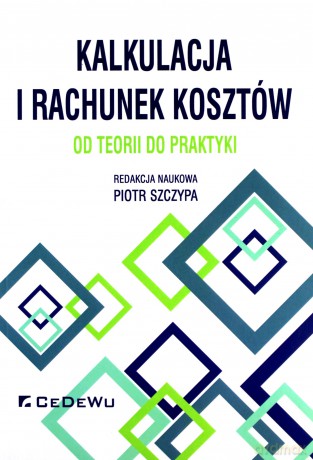 Kalkulacja i rachunek kosztów - Piotr Szczypa [KSIĄŻKA]