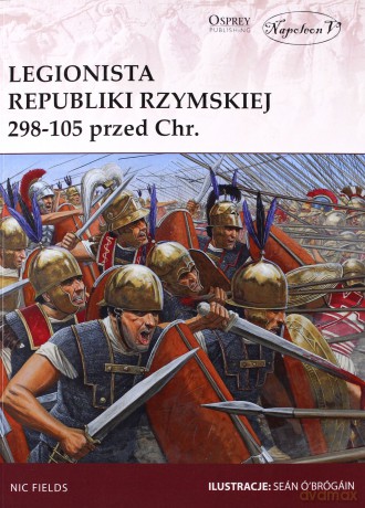 Legionista republiki Rzymskiej 298-105 przed Chrystusem - Nic Fields [KSIĄŻKA]