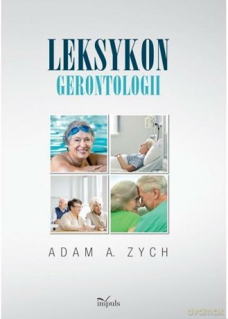 Leksykon gerontologii - Adam A. Zych [KSIĄŻKA]