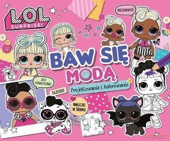 L.O.L. Surprise. Baw się modą. Projektowanie i kolor. (LOL Surprise) [KSIĄŻKA]