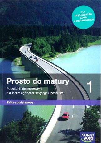 Matematyka LO 1 Prosto do matury Podręcznik zakres podstawowy - Maciej Antek, Krzysztof Belka, Piotr Grabowski [KSIĄŻKA]