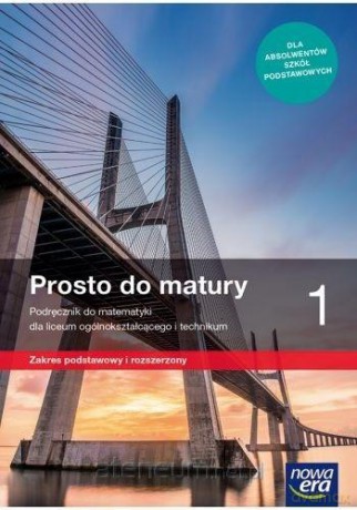 Matematyka LO 1 Prosto do matury Podręcznik zakres podstawowy i rozszerzony - Maciej Antek, Krzysztof Belka, Piotr Grabowski [KSIĄŻKA]