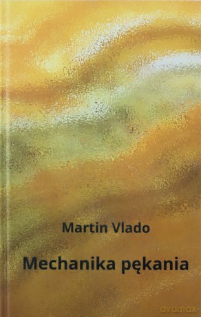 Mechanika pękania - Martin Vlado [KSIĄŻKA]