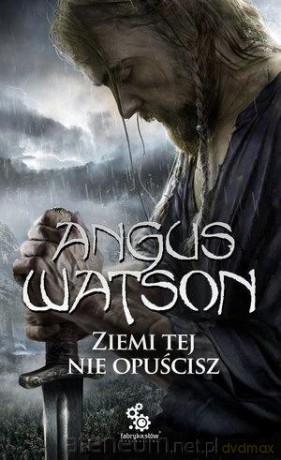 Na Zachód od Zachodu (Tom 2) Ziemi tej nie opuścisz - Angus Watson [KSIĄŻKA]
