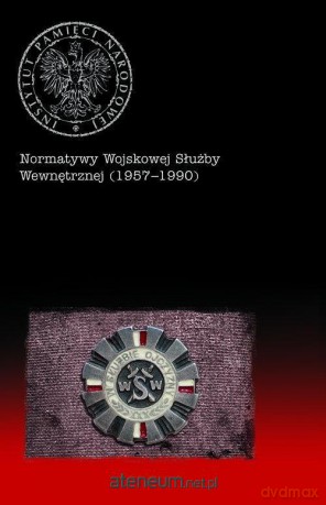 Normatywy Wojskowej Służby Wewnętrznej (1957-1990) - Bartosz Kapuściak [KSIĄŻKA]