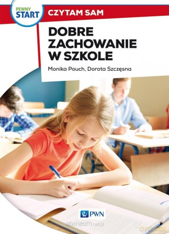 Pewny start. Czytam sam. Dobre zachowanie w szkole - Monika Pouch, Dorota Szczęsna [KSIĄŻKA]