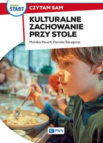 Pewny start. Czytam sam. Kulturalne zachowanie - Monika Pouch, Dorota Szczęsna [KSIĄŻKA]