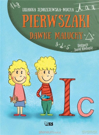 Pierwszaki. Dawne maluchy - Lilianna Jędrzejewska-Mucha [KSIĄŻKA]