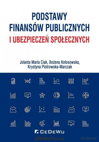 Podstawy finansów publicznych i ubezpieczeń społecznych - Jolanta Maria Ciak, Bożena Kołosowska, Krystyna Piotrowska-Marczak [KSIĄŻKA]